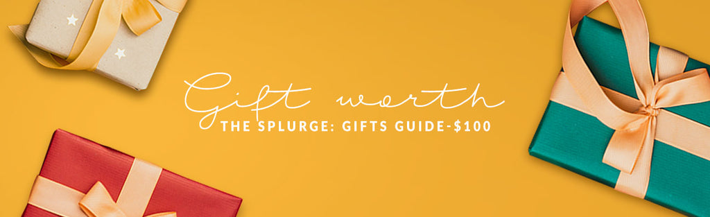 Gifts Worth the Splurge: Gift Guide ~$100